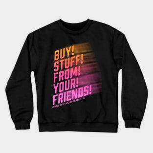 Buy From Friends Crewneck Sweatshirt